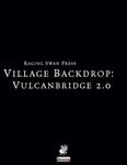 RPG Item: Village Backdrop: Vulcanbridge 2.0 (PF1)
