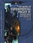RPG Item: Book of Experimental Might II: Bloody, Bold, and Resolute