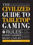 RPG Item: The Civilized Guide to Tabletop Gaming: Rules Every Gamer Must Live By