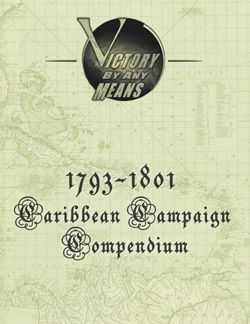 Victory By Any Means: 1793-1801 Caribbean Campaign Compendium
