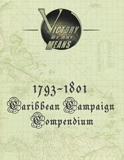 Victory by Any Means: 1793-1801 Caribbean Campaign Compendium