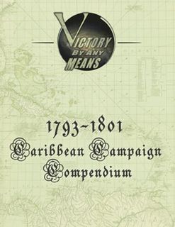 Victory by Any Means: 1793-1801 Caribbean Campaign Compendium