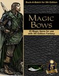 RPG Item: Buck-A-Batch for 5th Edition: Magic Bows