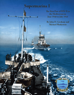 Supermarina I: The First Part of WWII in the Mediterranean, June 1940 to July 1941
