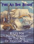 Fire As She Bears!: Rules for Naval Combat in the Age of FIghting Sail (Second Edition)