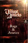 Village Attacks: Rage and Avarice