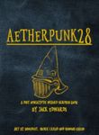 Aetherpunk28: a post apocalyptic Wizard skirmish game
