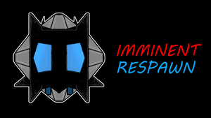 Imminent Respawn