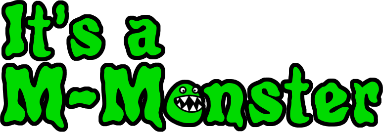 It's a M-Monster!
