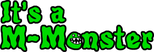 It's a M-Monster!
