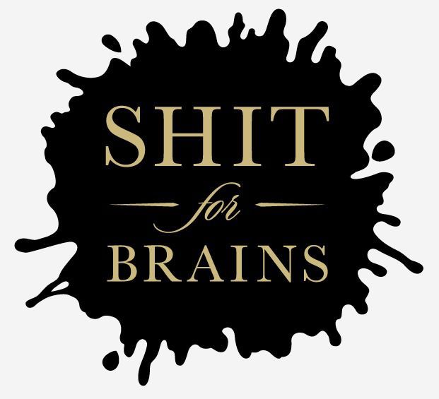 Shit for Brains