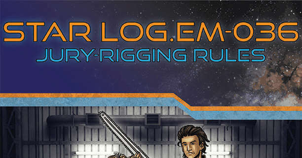 Star Log.EM-036: Jury-Rigging Rules | RPG Item | RPGGeek