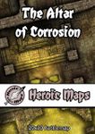 RPG Item: Heroic Maps: The Altar of Corrosion