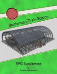 RPG Item: Battlemap: Train Station