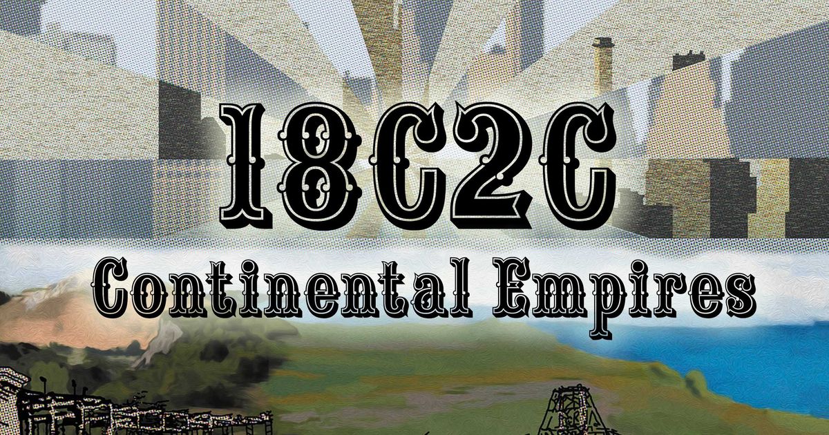 18C2C: Continental Empires | Board Game | BoardGameGeek