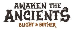 Awaken the Ancients: Blight and Bother