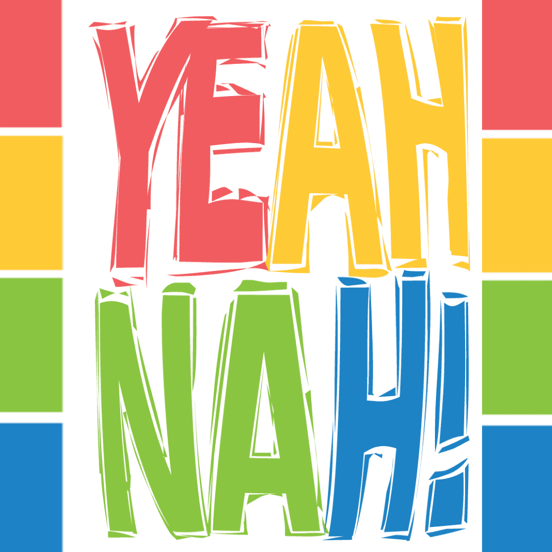 Yeah Nah!