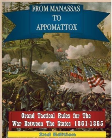 From Manassas To Appomatox: Grand Tactical Rules for the War Between the States 1861-1865