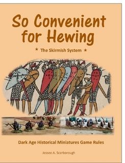 So Convenient for Hewing: The Skirmish System – Dark Age Historical Miniatures Game Rules