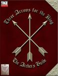 RPG Item: Three Arrows for the King: The Archer's Guide (Revised)