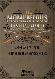 The Momentous Issue of War: American Civil War Square Grid Wargames Rules