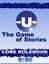 RPG Item: -U- The Game of Stories Core Rulebook