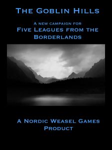 The Goblin Hills: A New Campaign for Five Leagues From the Borderlands