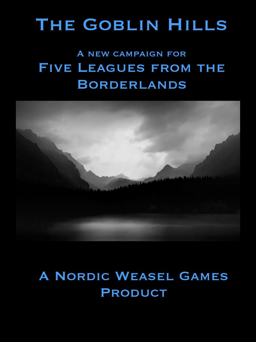 The Goblin Hills: A New Campaign for Five Leagues From the Borderlands