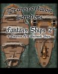 RPG Item: Transportation Sensations: Fantasy Ships 2