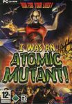 Video Game: I was an Atomic Mutant!